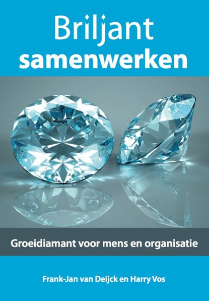 Briljant samenwerken, Frank-Jan van Deijck ; Harry Vos - Paperback - 9789491442629