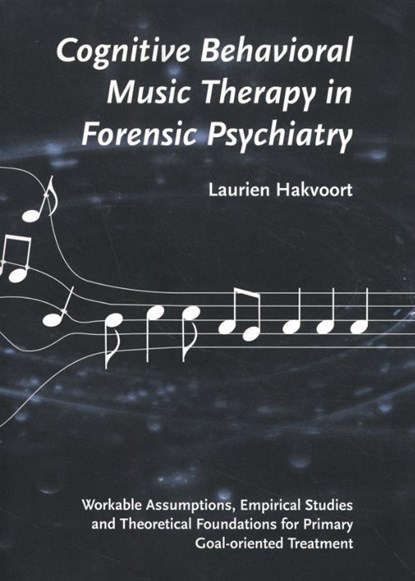 Cognitive behavioral music therapy in forensic psychiatry, Laurien Hakvoort - Paperback - 9789491444142