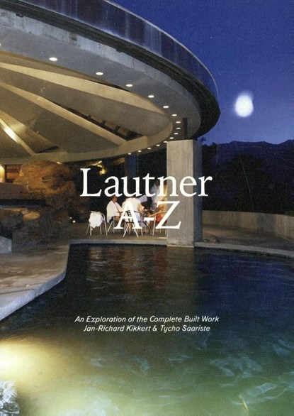 Lautner A-Z, Jan-Richard Kikkert ; Tycho Saariste ; Alan Hess - Paperback - 9789491444418