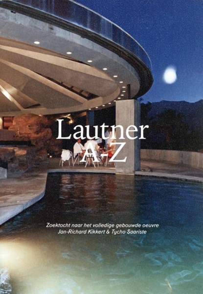 Lautner A-Z, Tycho Saariste ; Jan-Richard Kikkert ; Alan Hess - Paperback - 9789491444432