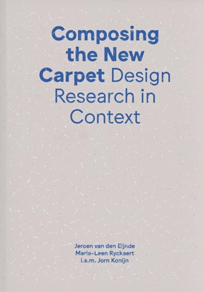 Composing the new carpet, Jeroen van den Eijnde ; Jorn Konijn ; Marie-Leen Ryckaert - Paperback - 9789491444555