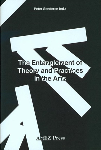 The Entanglement of Theory and Practices in the Arts, Peter Sonderen - Paperback - 9789491444586