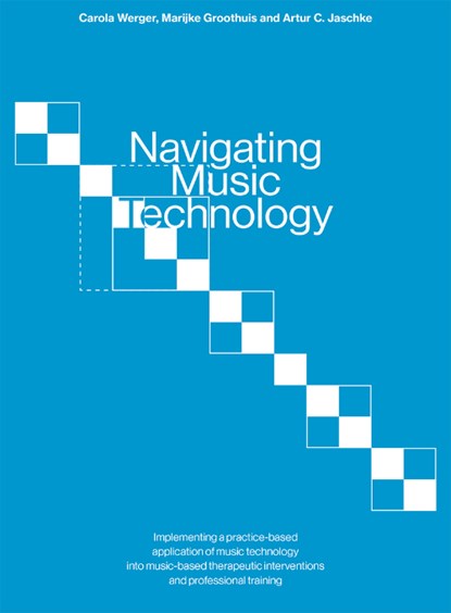 Navigating Music Technology, Arthur Jaschke ; Carola Werger ; Marijke Groothuis - Paperback - 9789491444678