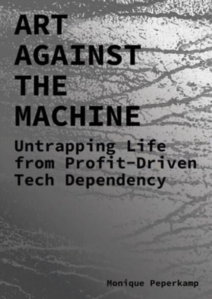 Art Against the Machine, Monique Peperkamp - Paperback - 9789491444920