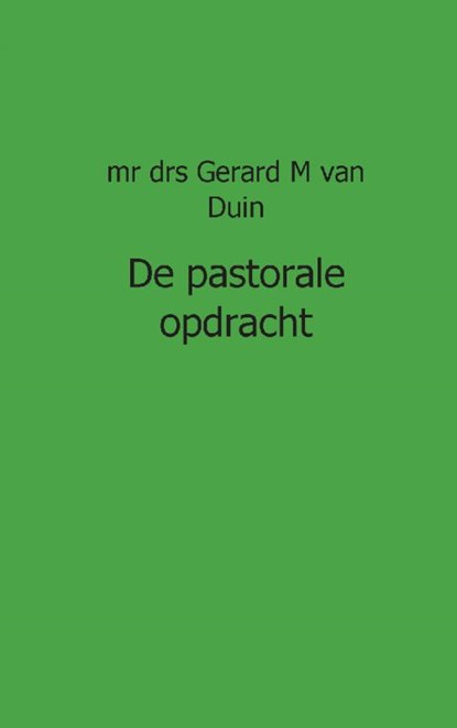 De pastorale opdracht, GM van Duin - Paperback - 9789491461163