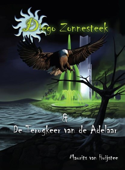 Diego Zonnesteek & De terugkeer van de adelaar, Maurits Huijstee - Paperback - 9789491475054