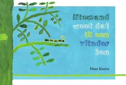 Niemand weet dat ik een vlinder ben, Hans Koerts ; Maurits van Huijstee - Gebonden - 9789491475139