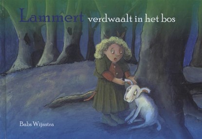 Lammert verdwaalt in het bos, Babs Wijnstra - Gebonden - 9789491510151