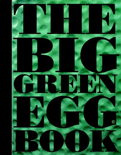 The big green egg book, Dirk Koppens ; Ronald Timmermans ; Vanja van der  Leeden - Gebonden - 9789491525490