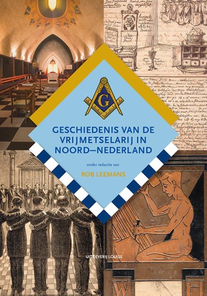 Geschiedenis van de vrijmetselarij in Noord-Nederland, Rob Leemans - Gebonden - 9789491536700