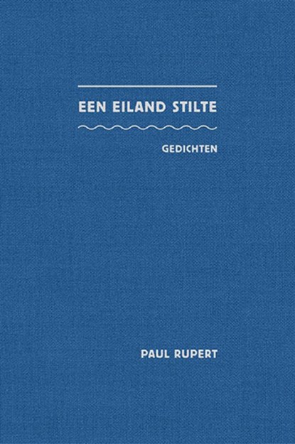 Een eiland stilte, Paul Rupert - Gebonden - 9789491536717