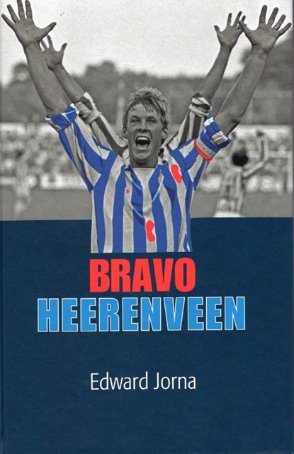 Bravo Heerenveen, Edward Jorna - Gebonden - 9789491536823