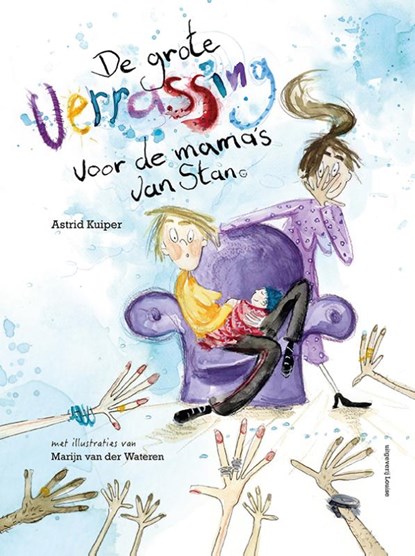 De grote verrassing voor de mama's van Stan, Astrid Kuiper - Gebonden - 9789491536915