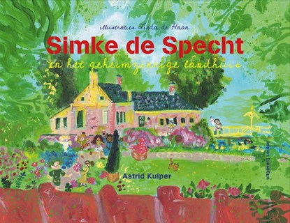 Simke de specht en het geheimzinnige landhuis, Astrid Kuiper - Gebonden - 9789491536991