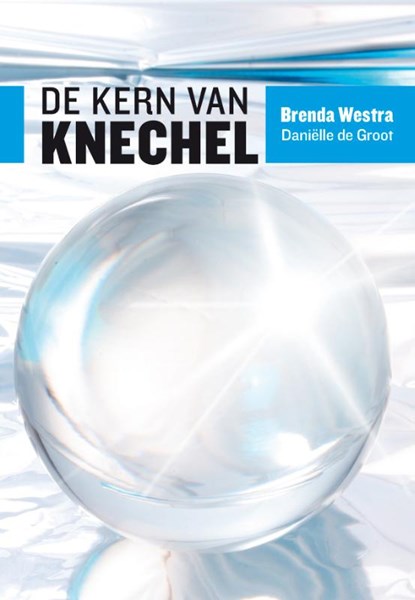 De kern van knechel, Brenda Westra ; Danielle de Groot - Paperback - 9789491544071