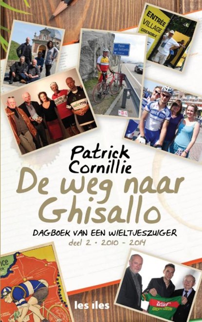 Dagboek van een wieltjeszuiger De weg naar Ghisallo, Patrick Cornillie - Paperback - 9789491545382