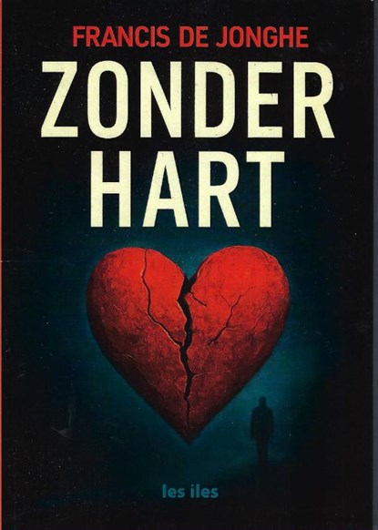 Zonder hart, Francis de Jonghe - Paperback - 9789491545986