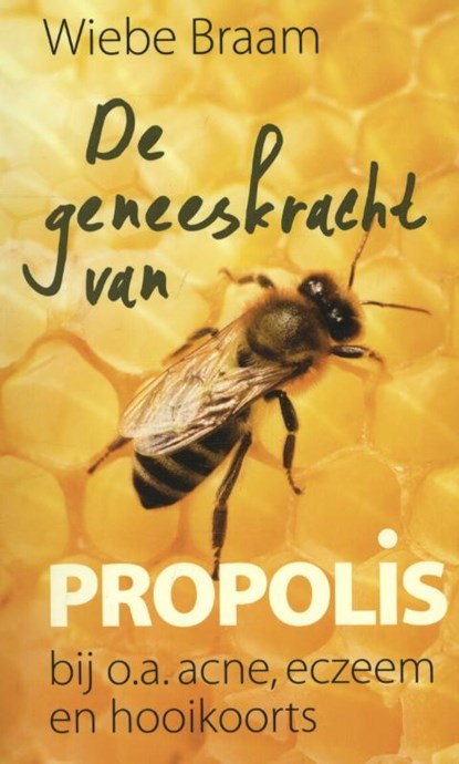 De geneeskracht van propolis, Wiebe Braam - Paperback - 9789491549335