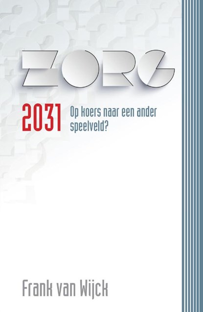 Zorg 2031, Frank van Wijck - Paperback - 9789491549922