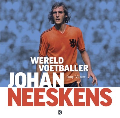 Johan Neeskens - Wereldvoetballer, Jaap Visser - Gebonden - 9789491555756