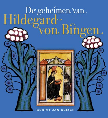 De geheimen van Hildegard von Bingen, Gerrit Jan Keizer - Paperback - 9789491557033