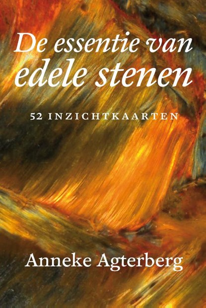 De essentie van edele stenen, Anneke Agterberg - Losbladig - 9789491557071