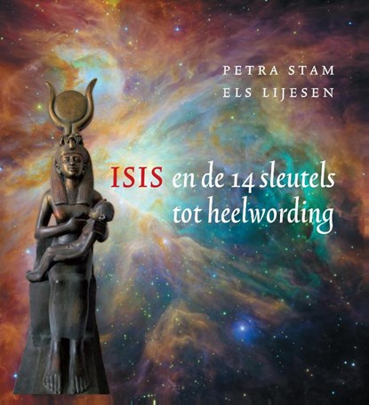Isis en de 14 sleutels tot heelwording, Petra Stam ; Els Lijesen - Paperback - 9789491557118