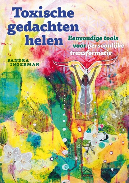 Toxische gedachten helen, Sandra Ingerman - Paperback - 9789491557613