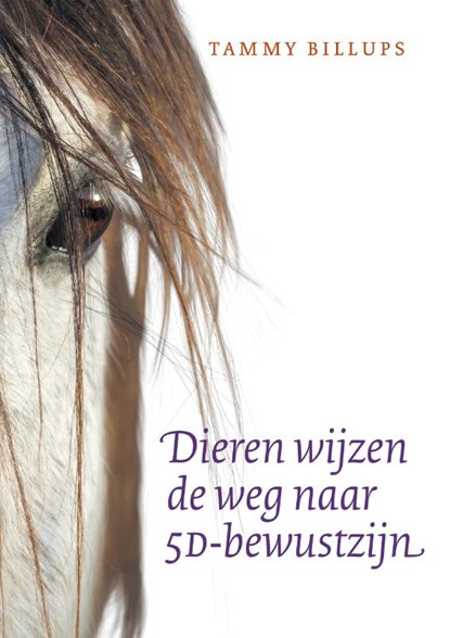 Dieren wijzen de weg naar 5D-bewustzijn, Tammy Billups - Paperback - 9789491557866