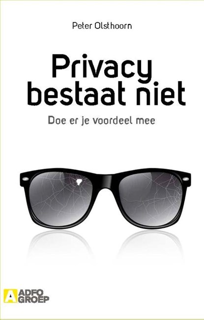 Privacy bestaat niet, Peter Olsthoorn - Paperback - 9789491560545