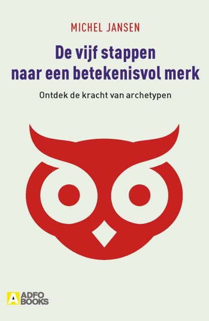 De vijf stappen naar een betekenisvol merk, Michel Jansen - Paperback - 9789491560941