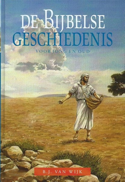 De bijbelse geschiedenis, B.J. van Wijk - Gebonden - 9789491570018