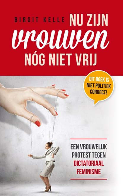 Nu zijn vrouwen nog niet vrij, Birgit Kelle - Paperback - 9789491583391