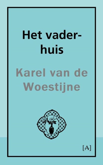 Het vader-huis, Karel van de Woestijne - Paperback - 9789491618338
