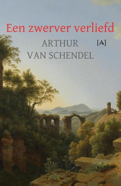 Een zwerver verliefd, Arthur van Schendel - Paperback - 9789491618390