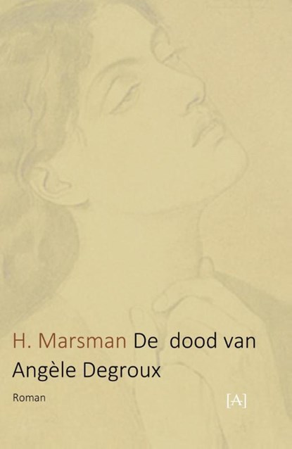 De dood van Angèle Degroux, H Marsman - Paperback - 9789491618444