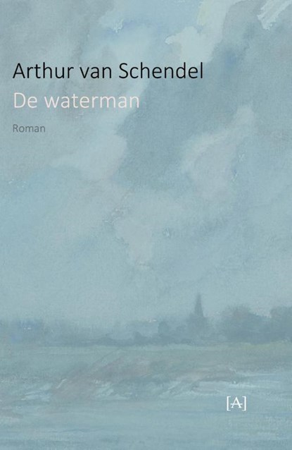 De waterman, Arthur van Schendel - Paperback - 9789491618574