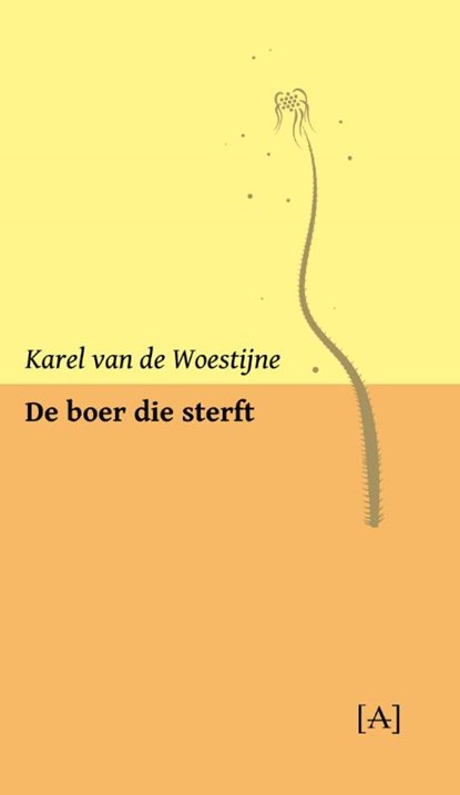De boer die sterft, Karel van de Woestijne - Paperback - 9789491618659