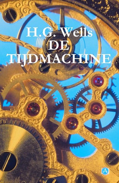 De tijdmachine, H.G. Wells - Paperback - 9789491618888