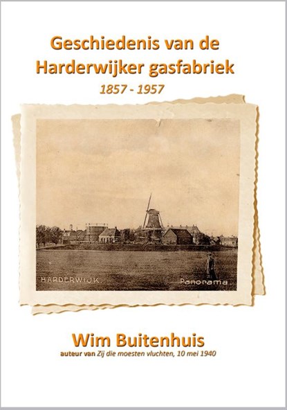 Geschiedenis van de Harderwijker gasfabriek 1 1857 - 1907, Wim Buitenhuis - Paperback - 9789491670244