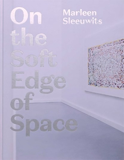 On the Soft Edge of Space, Marleen Sleeuwits ; Edo Dijksterhuis ; Basje Boer - Gebonden - 9789491677519