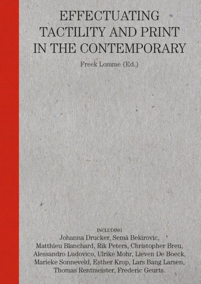 Effectuating tactility and print in the contemporary, Johanna Drucker ; Alessandro Ludovico ; Lars Bang Larsen ; Marieke Sonneveld - Paperback - 9789491677809