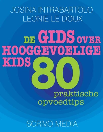 De gids over hooggevoelige kids, Josina Intrabartolo ; Leonie Le Doux - Paperback - 9789491687044