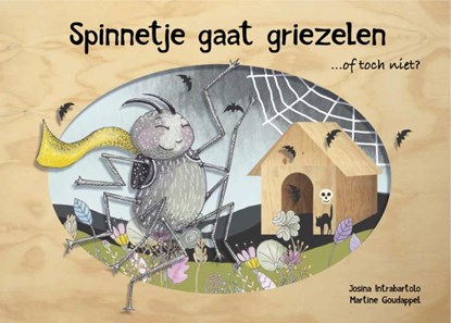 Spinnetje gaat griezelen... of toch niet?, Josina Intrabartolo - Gebonden - 9789491687464