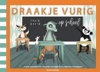 Draakje Vurig op school, Josina Intrabartolo ; Janneke van Olphen - Gebonden - 9789491687563