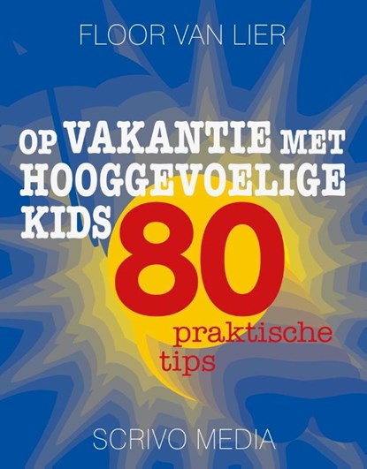 Op vakantie met hooggevoelige kids, Floor van Lier - Paperback - 9789491687631