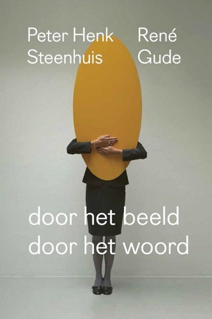 Door het beeld / Door het woord, Peter Henk Steenhuis ; René Gude - Gebonden - 9789491693502