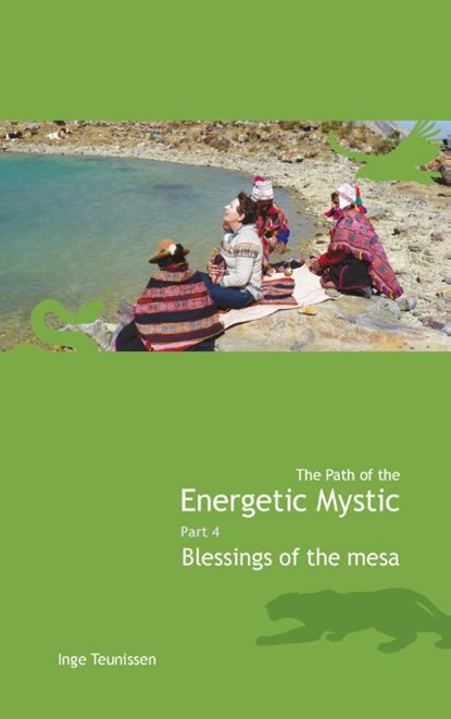 The path of the energetic mystic 4 Blessings of the mesa, Inge Teunissen - Paperback - 9789491728167