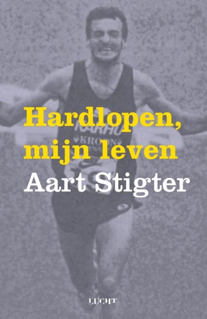 Hardlopen, mijn leven, Aart Stigter - Paperback - 9789491729690