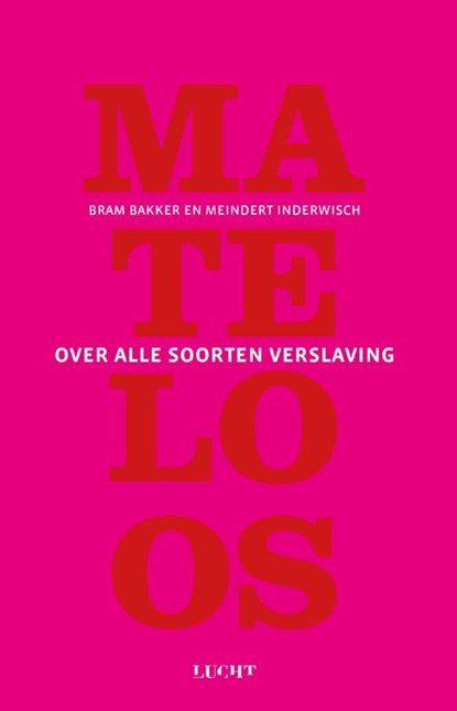 Mateloos, Bram Bakker ; Meindert Inderwisch - Paperback - 9789491729744